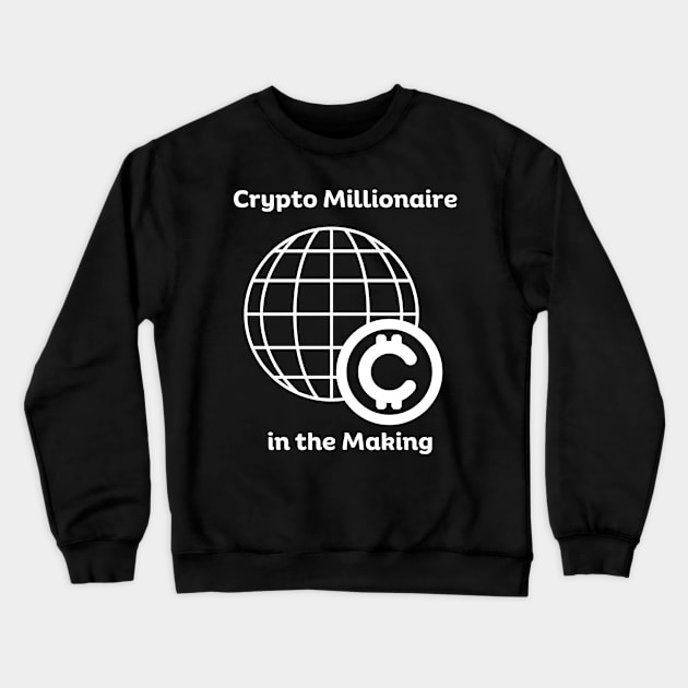 Crypto Millionaire in the Making Rise to Crypto Millionaire Unleash Your Potential Crewneck Sweatshirt by Fantasera